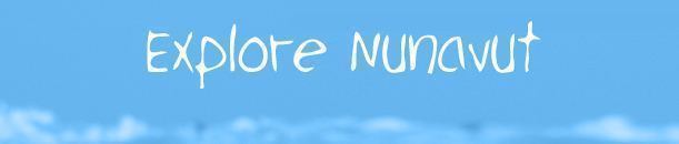 Explore Nunavut travel banner